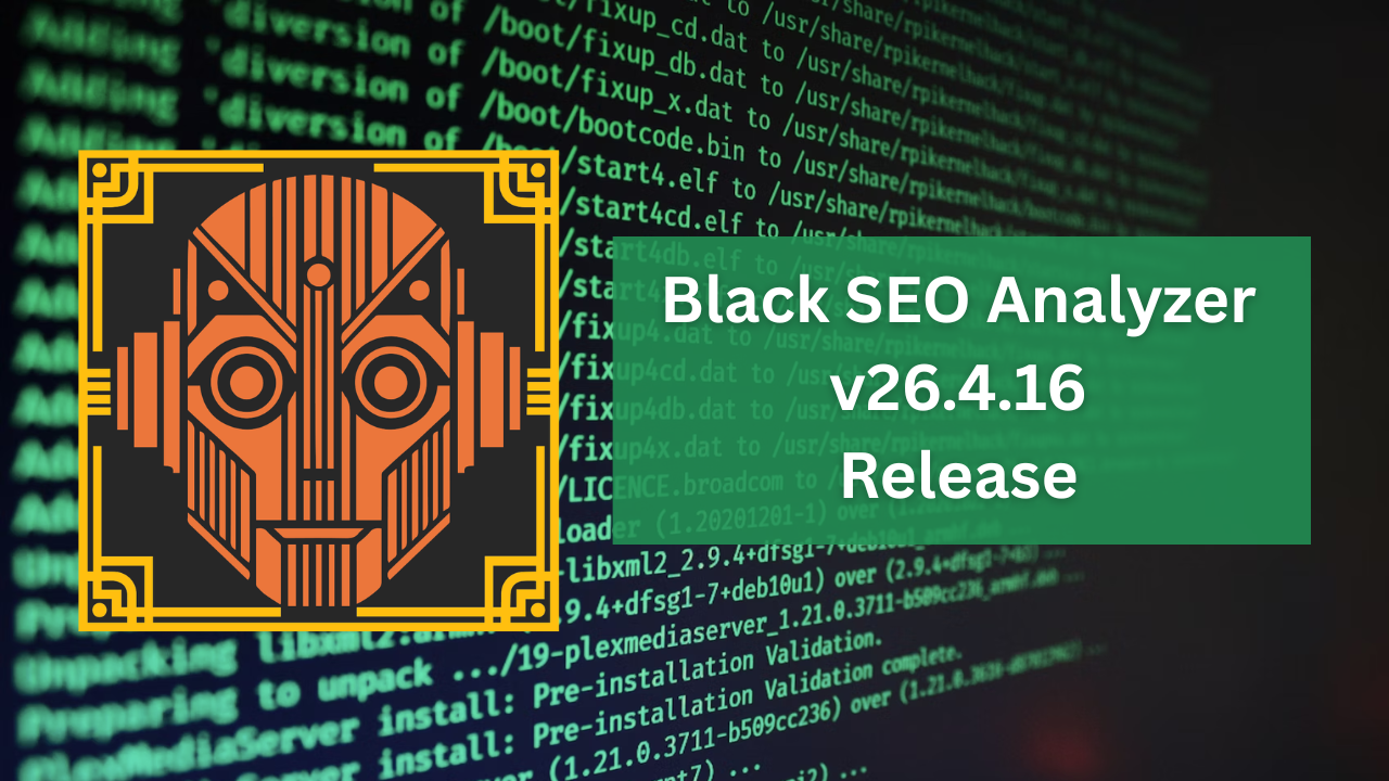 Black SEO Analyzer v26.4.16 Release